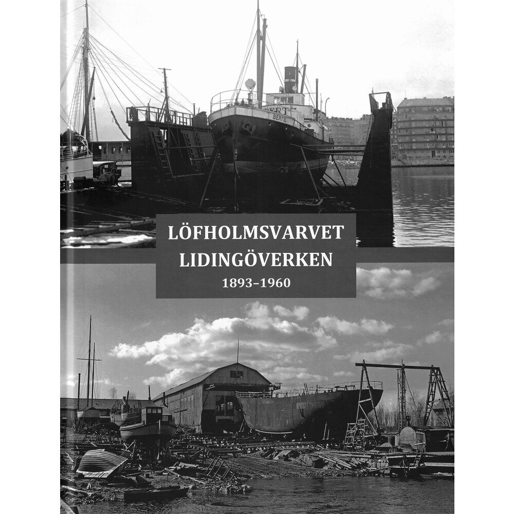 Ibb Jessen Löfholmsvarvet Lidingöverken : 1893–1960 (inbunden)