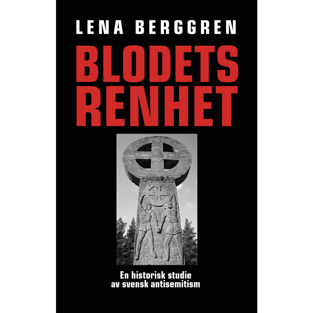 Lena Berggren Blodets renhet : en historisk studie av svensk antisemitism (häftad)