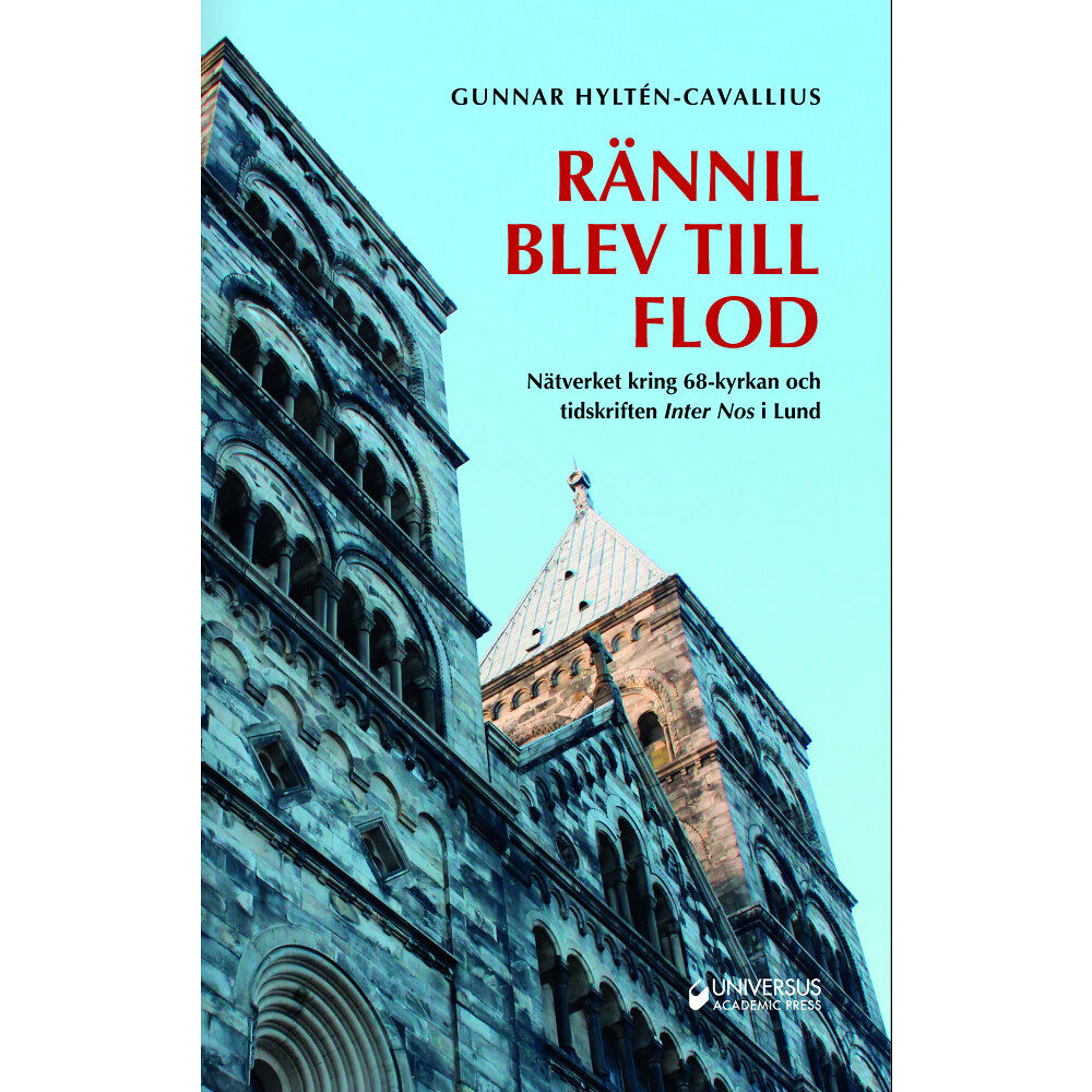 Gunnar Hyltén-Cavallius Rännil blev till flod : nätverket kring 68-kyrkan och tidskriften Inter Nos I Lund (inbunden)