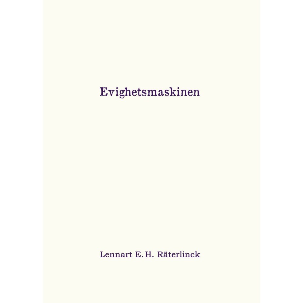 Lennart E. H. Räterlinck Evighetsmaskinen (inbunden)