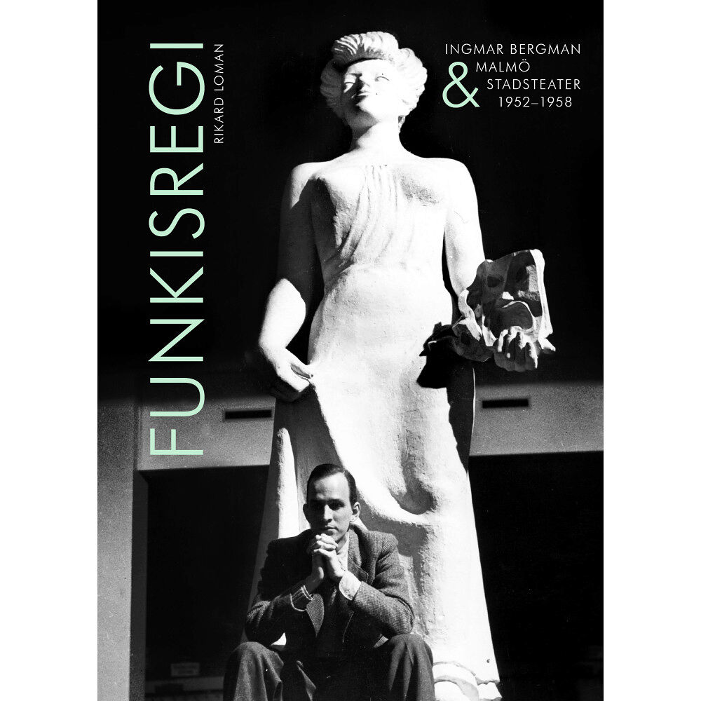 Rikard Loman Funkisregi : Ingmar Bergman & Malmö stadsteater 1952-1958 (inbunden)