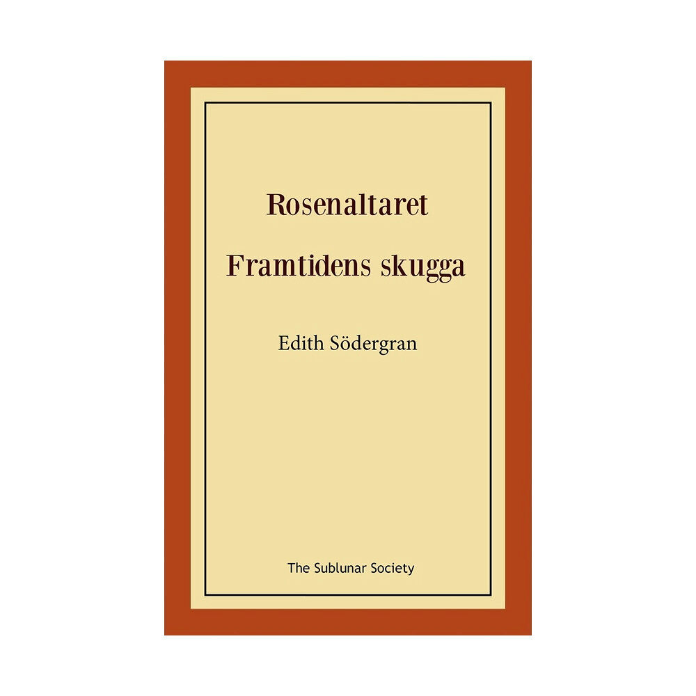 Edith Södergran Rosenaltaret ; Framtidens skugga (häftad)