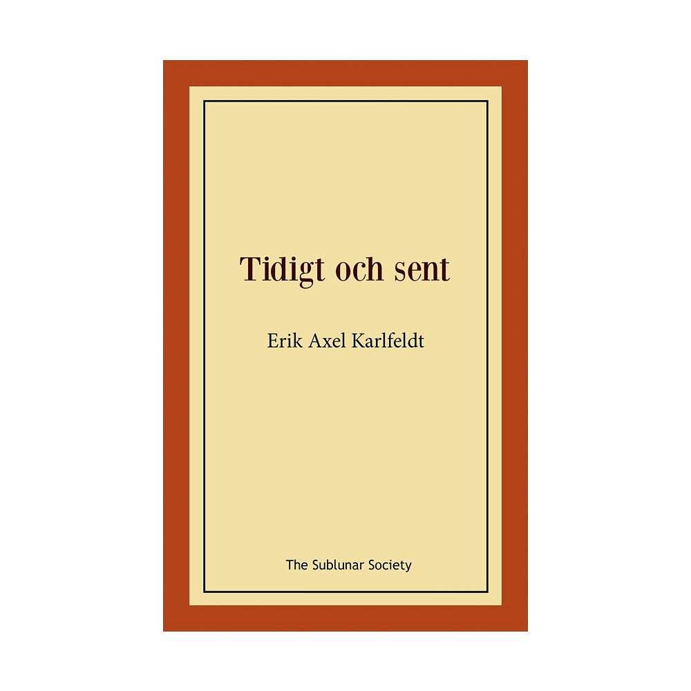 Erik Axel Karlfeldt Tidigt och sent (häftad)