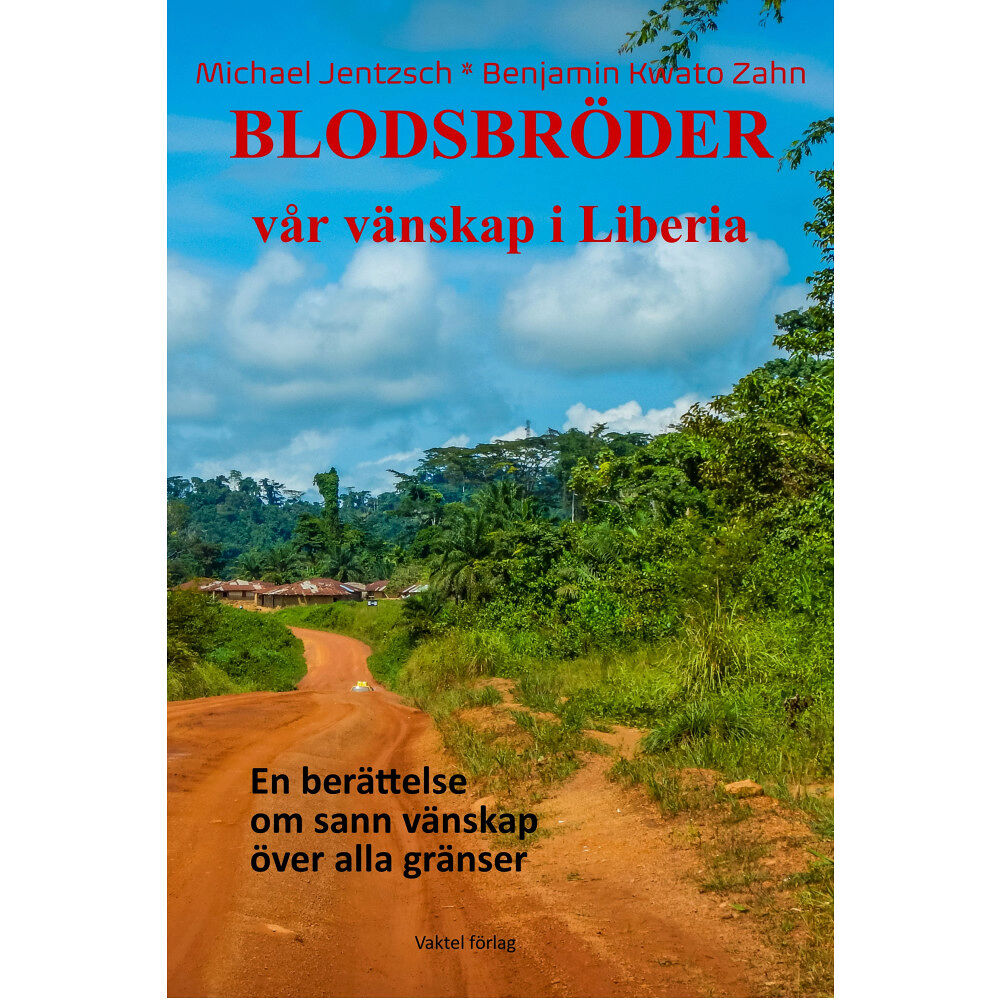 Michael Jentzsch Blodsbröder : vår vänskap i Liberia - en berättelse om sann vänskap över alla gränser (inbunden)
