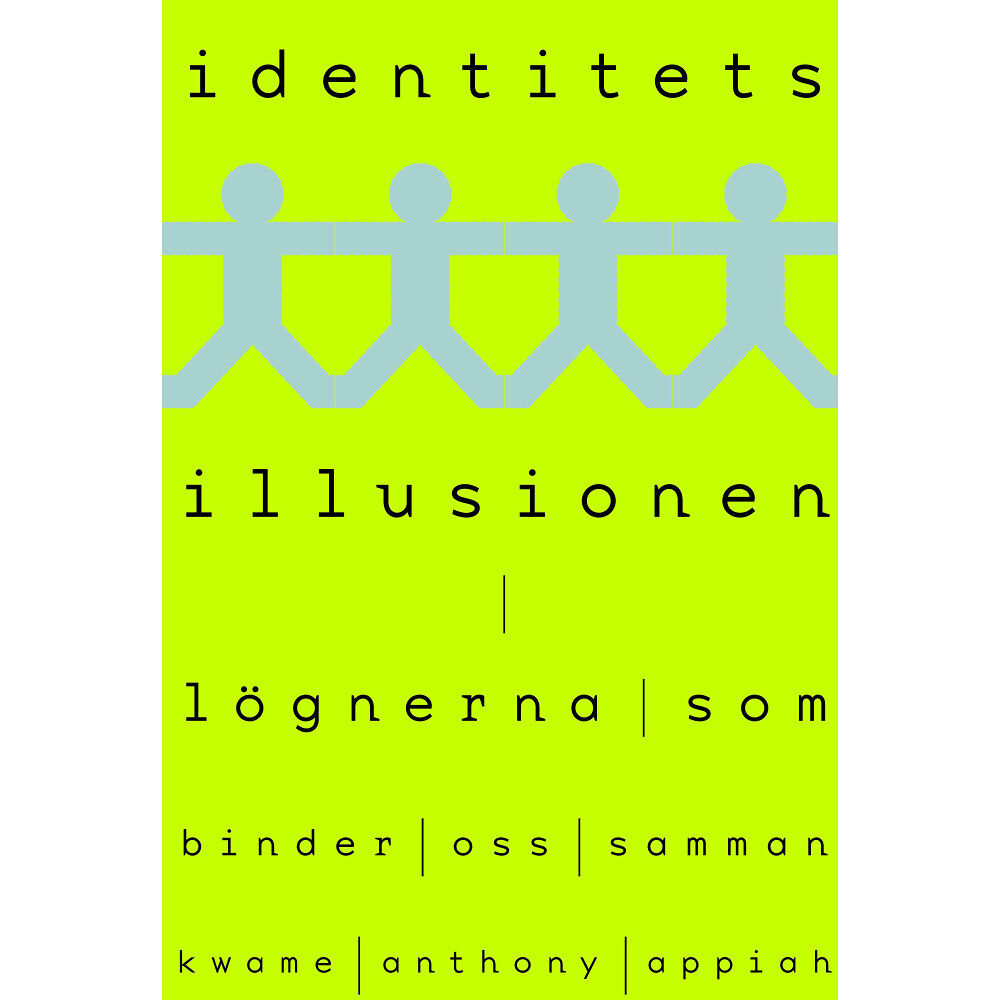 Kwame Anthony Appiah Identitetsillusionen : lögnerna som binder oss samman (inbunden)