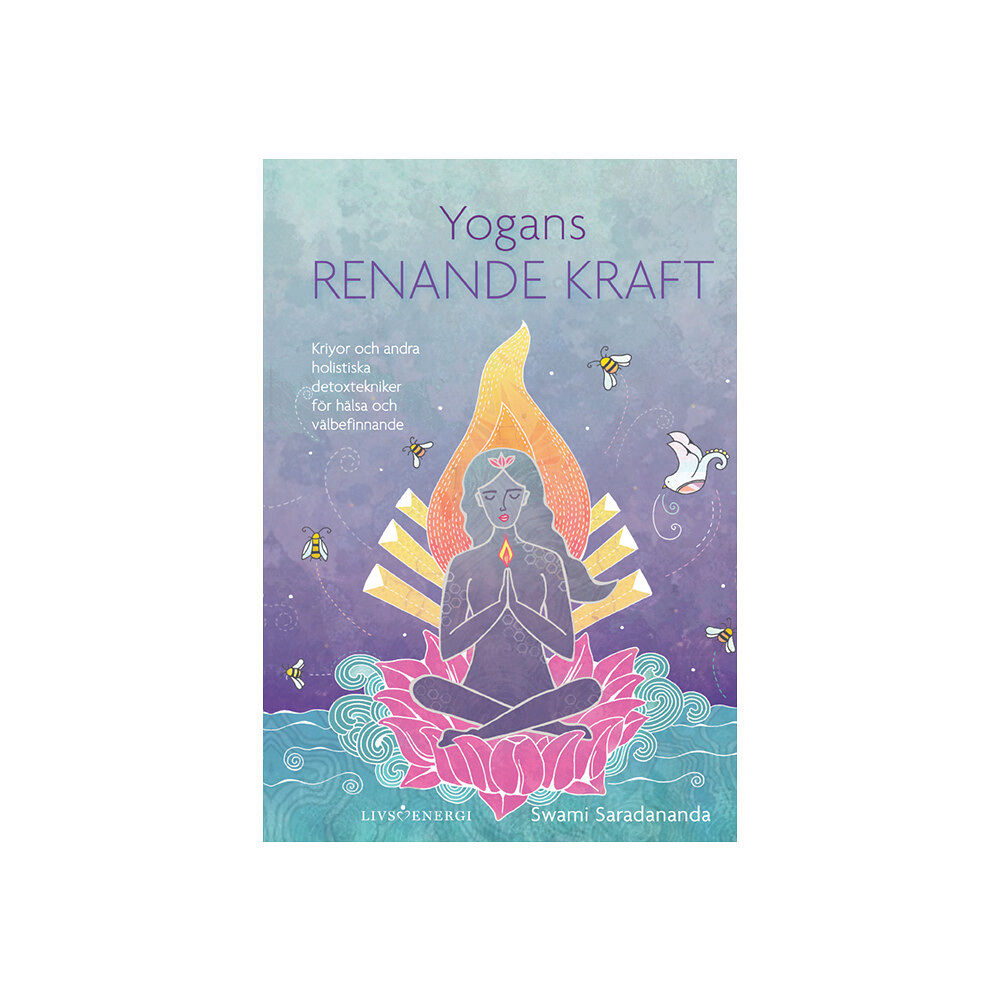 Swami Saradananda Yogans renande kraft : kriyor och andra holistiska detoxtekniker för hälsa och välbefinnande (inbunden)