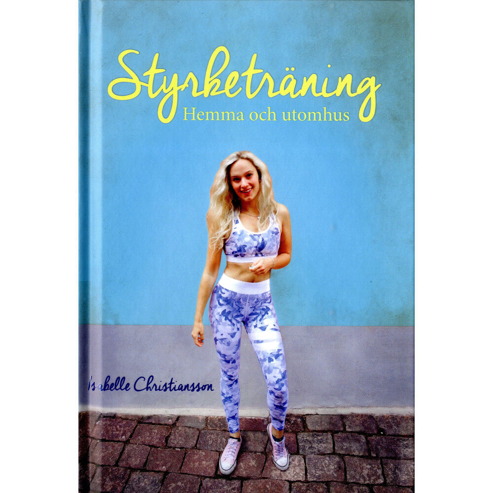 Isabelle Christiansson Styrketräning hemma och utomhus (inbunden)