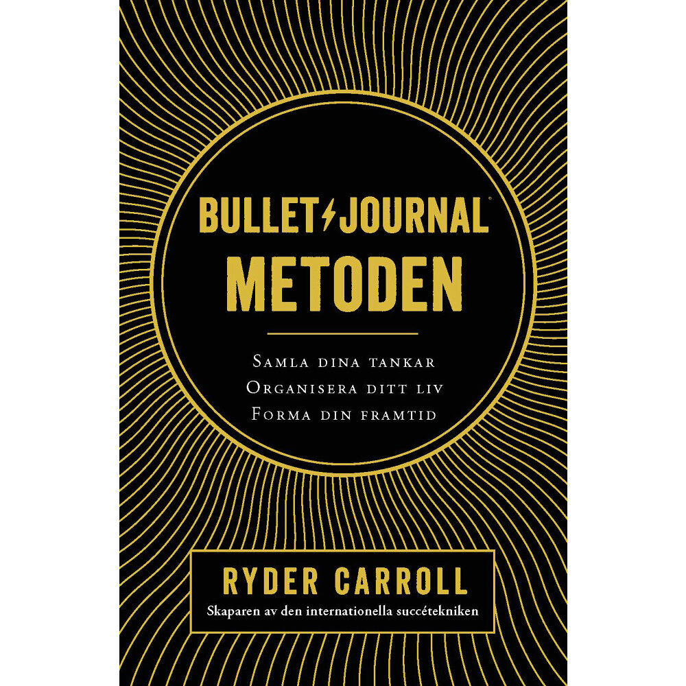 Ryder Carroll Bullet journal-metoden : samla dina tankar, organisera ditt liv, forma din framtid (inbunden)