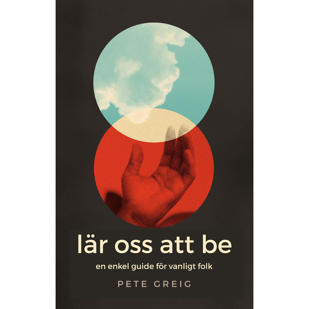 Pete Greig Lär oss att be : en enkel guide för vanliga människor (häftad)