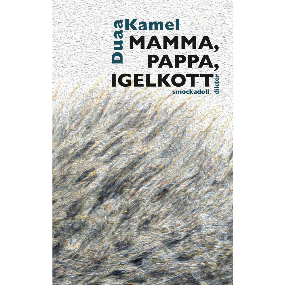 Duaa Kamel Mamma, pappa, igelkott (inbunden)