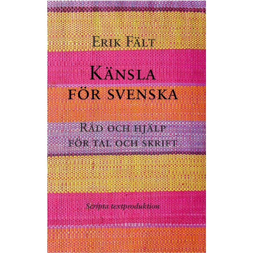 Erik Fält Känsla för svenska : råd och hjälp för tal och skrift (häftad)