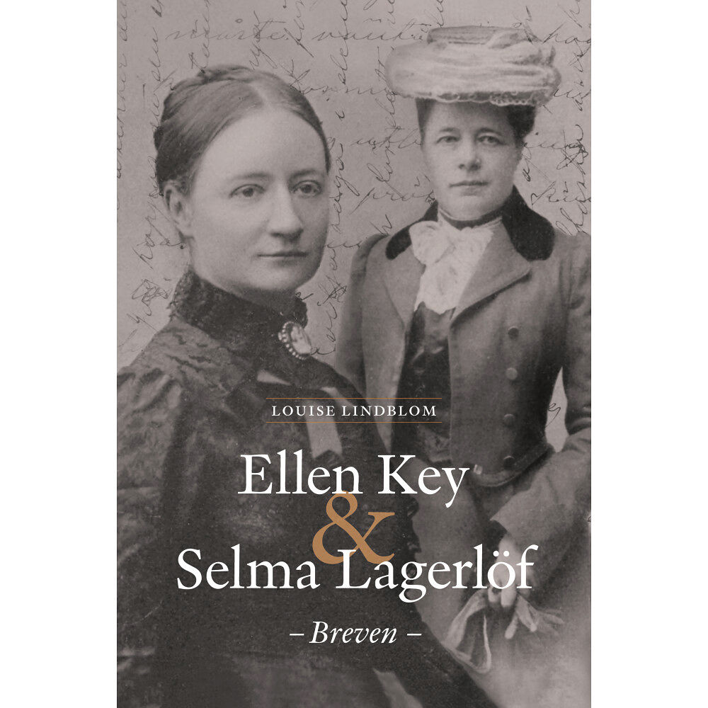 Louise Lindblom Ellen Key & Selma Lagerlöf - breven (inbunden)