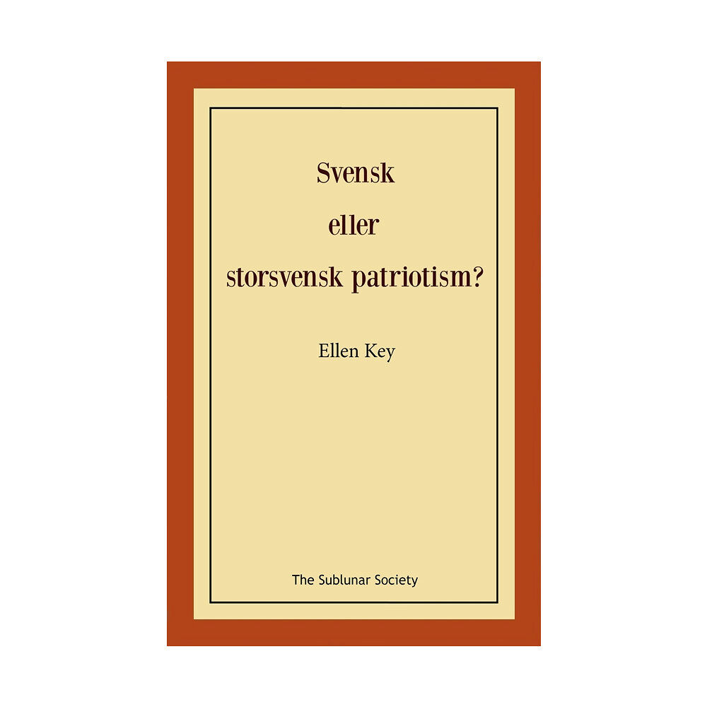 Ellen Key Svensk eller storsvensk patriotism? (häftad)