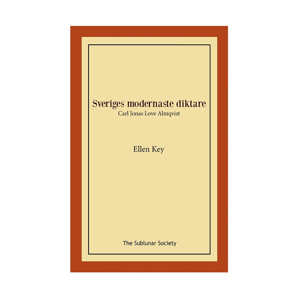 Ellen Key Sveriges modernaste diktare : Carl Jonas Love Almqvist (häftad)