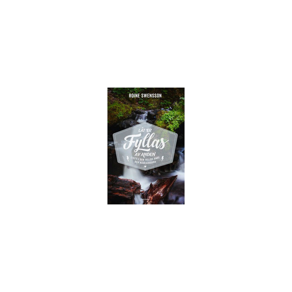 Roine Swensson Låt er fyllas av Anden : livet i den helige ande och nådegåvorna (häftad)