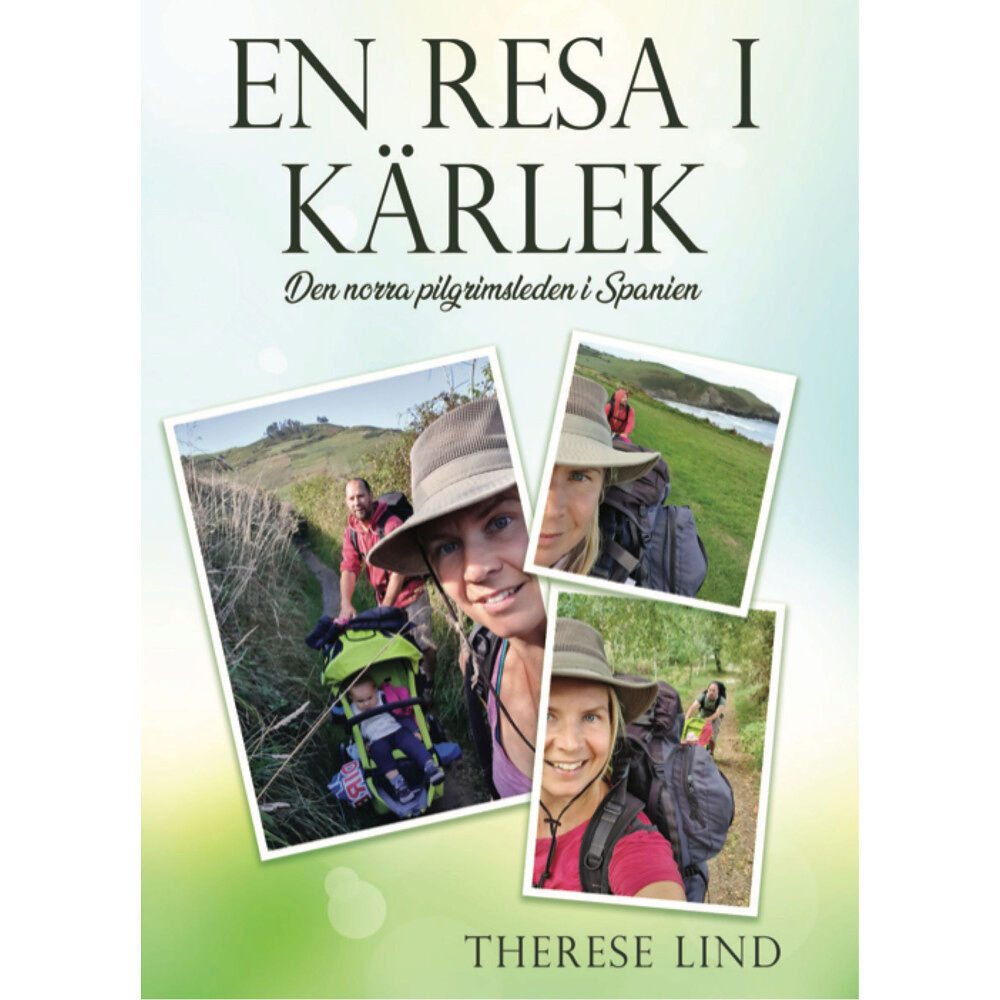 Therese Lind En resa i kärlek : den norra pilgrimsleden i Spanien (inbunden)