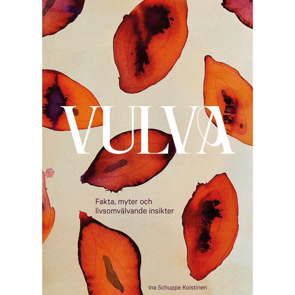 Ina Schuppe Koistinen Vulva : fakta, myter och livsomvälvande insikter (bok, kartonnage)