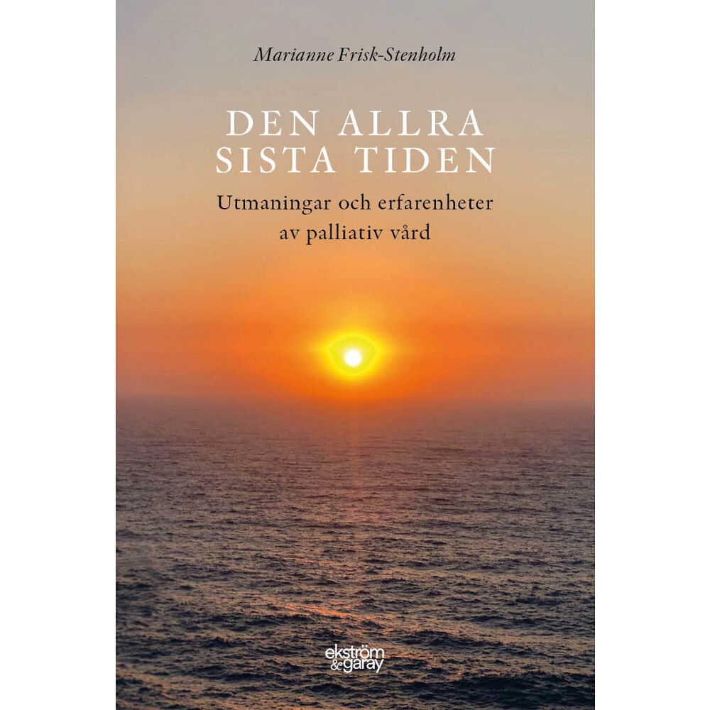 Marianne Frisk-Stenholm Den allra sista tiden (inbunden)