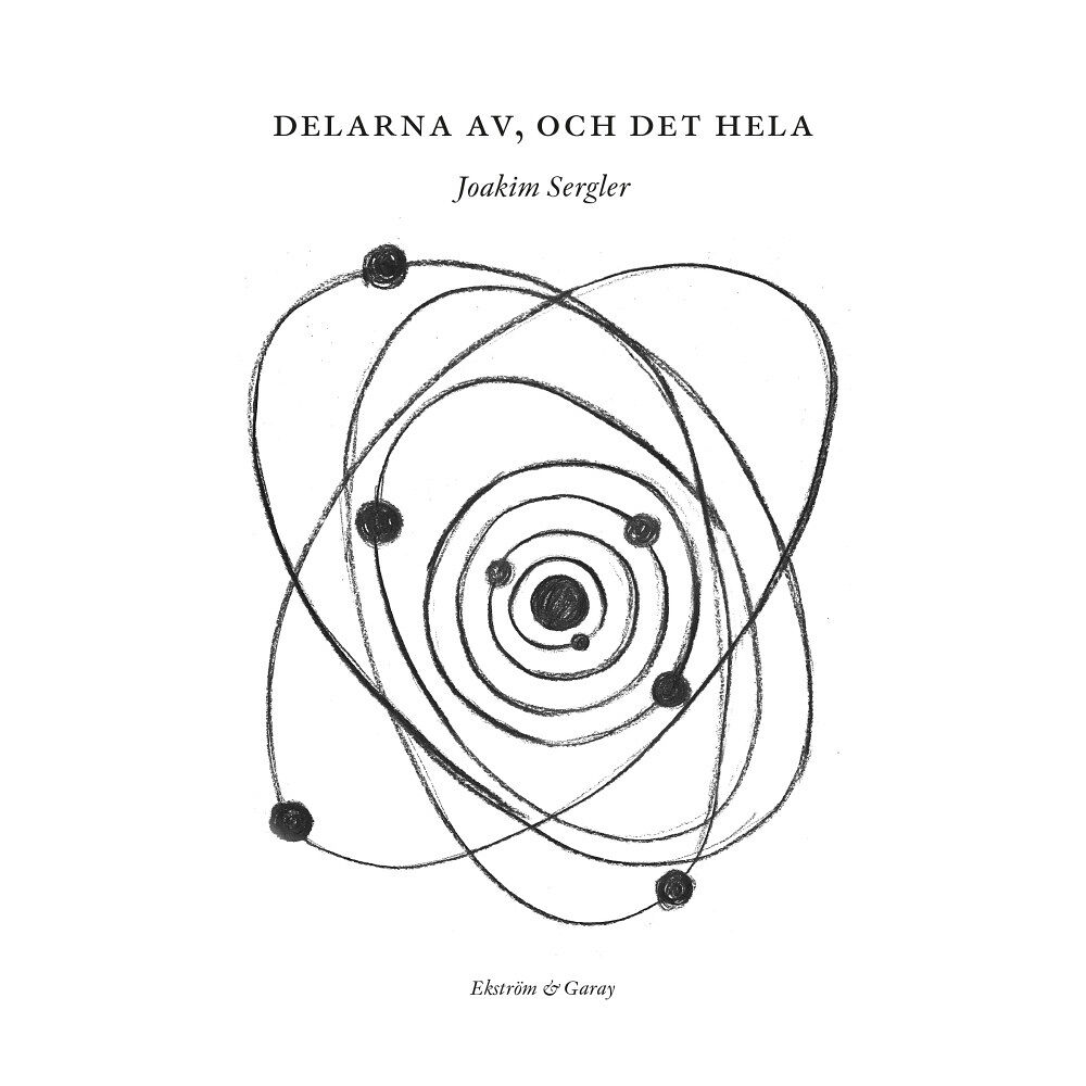 Joakim Sergler Delarna av, och det hela (inbunden)