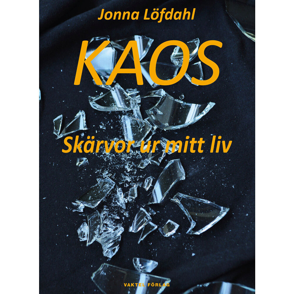 Jonna Löfdahl Kaos : skärvor ur mitt liv (bok, kartonnage)