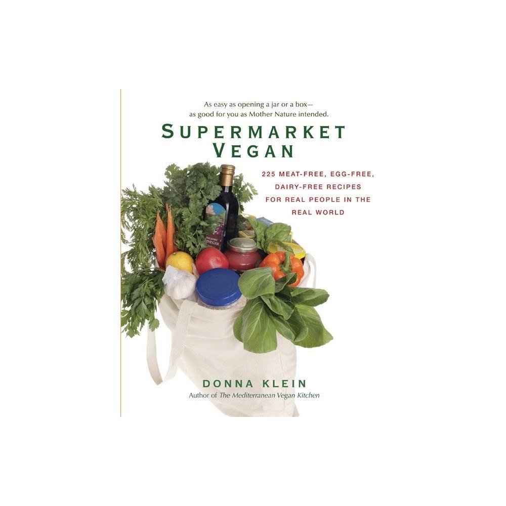 Donna Klein Supermarket Vegan: 225 Meat-Free, Egg-Free, Dairy-Free Recipes For Real People In The Real World (häftad, eng)