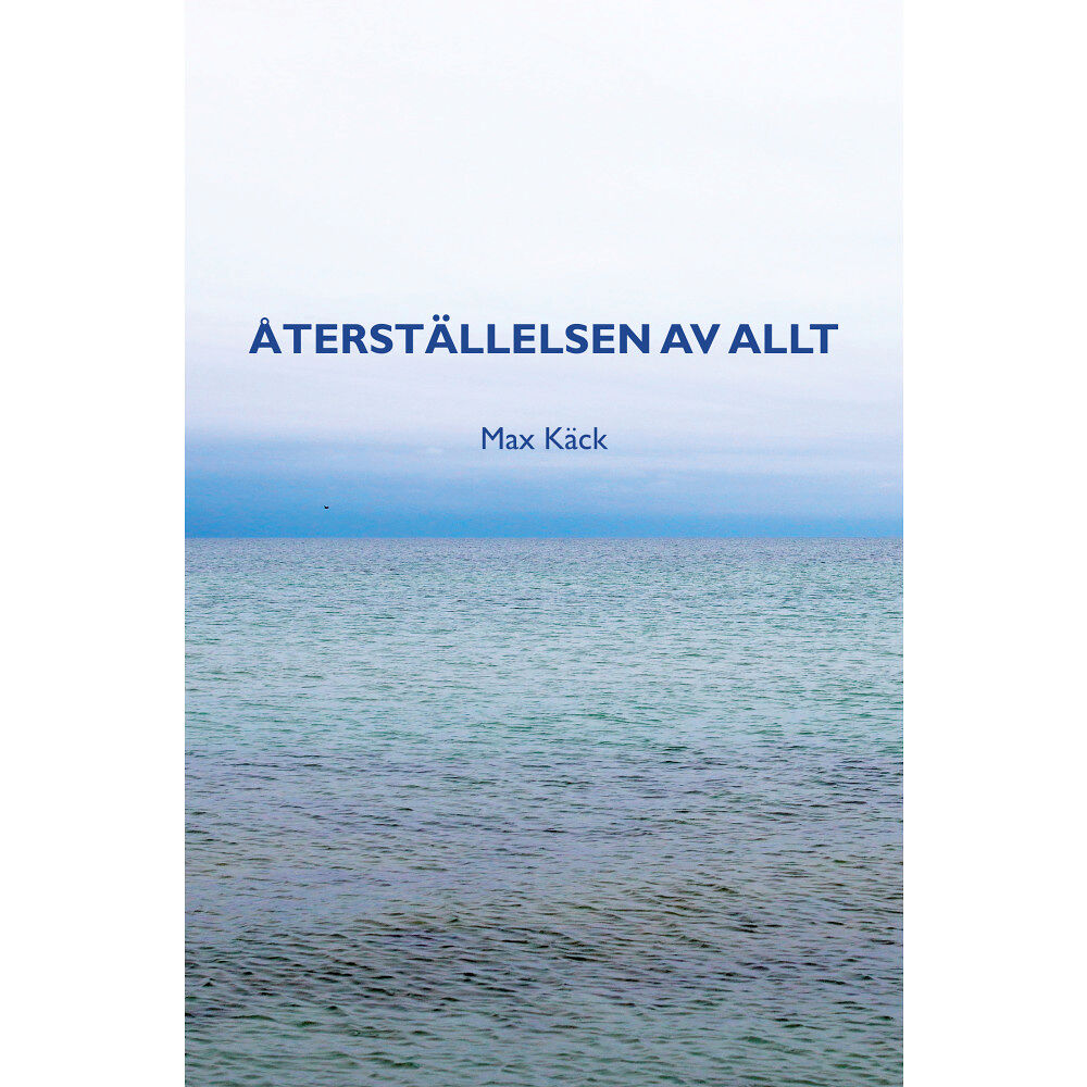 Max Käck Återställelsen av allt (häftad)