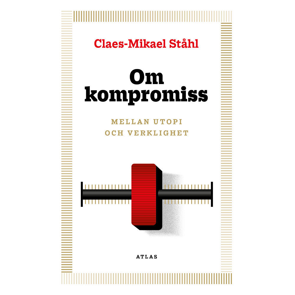 Claes-Mikael Ståhl Om kompromiss : mellan utopi och verklighet (bok, danskt band)