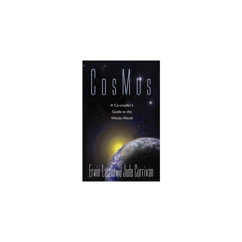 Ervin Laszlo Cosmos - a co-creators guide to the whole world (häftad, eng)