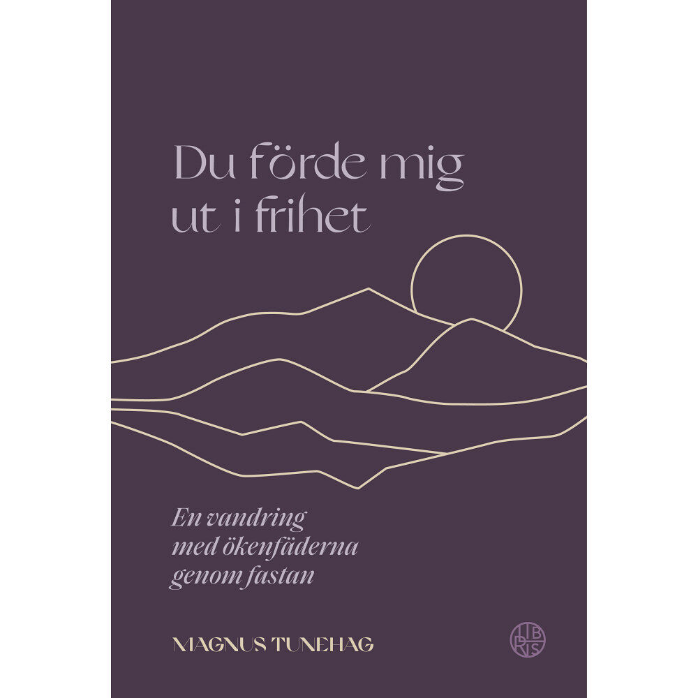 Magnus Tunehag Du förde mig ut i frihet (inbunden)