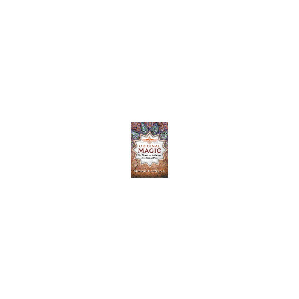 Stephen E. Flowers Original magic - the rituals and initiations of the persian magi (häftad, eng)