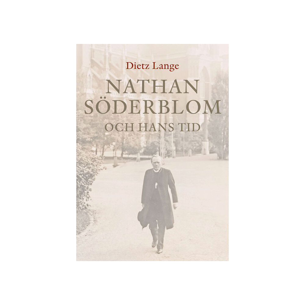 Dietz Lange Nathan Söderblom och hans tid (inbunden)