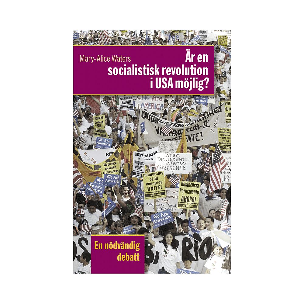 Mary-Alice Waters Är en socialistisk revolution i USA möjlig? : en nödvändig debatt (häftad)