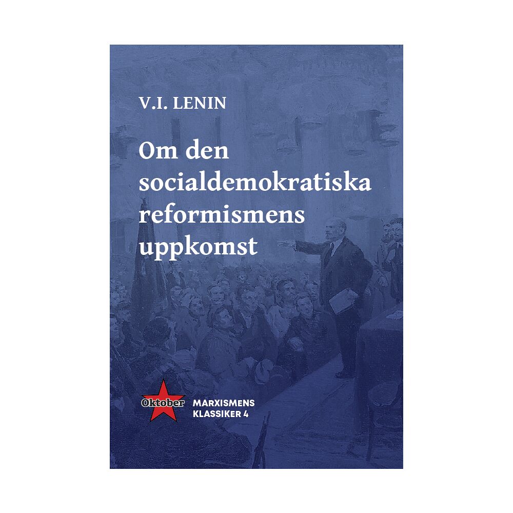 V.I. Lenin Om den socialdemokratiska reformismens uppkomst (häftad)