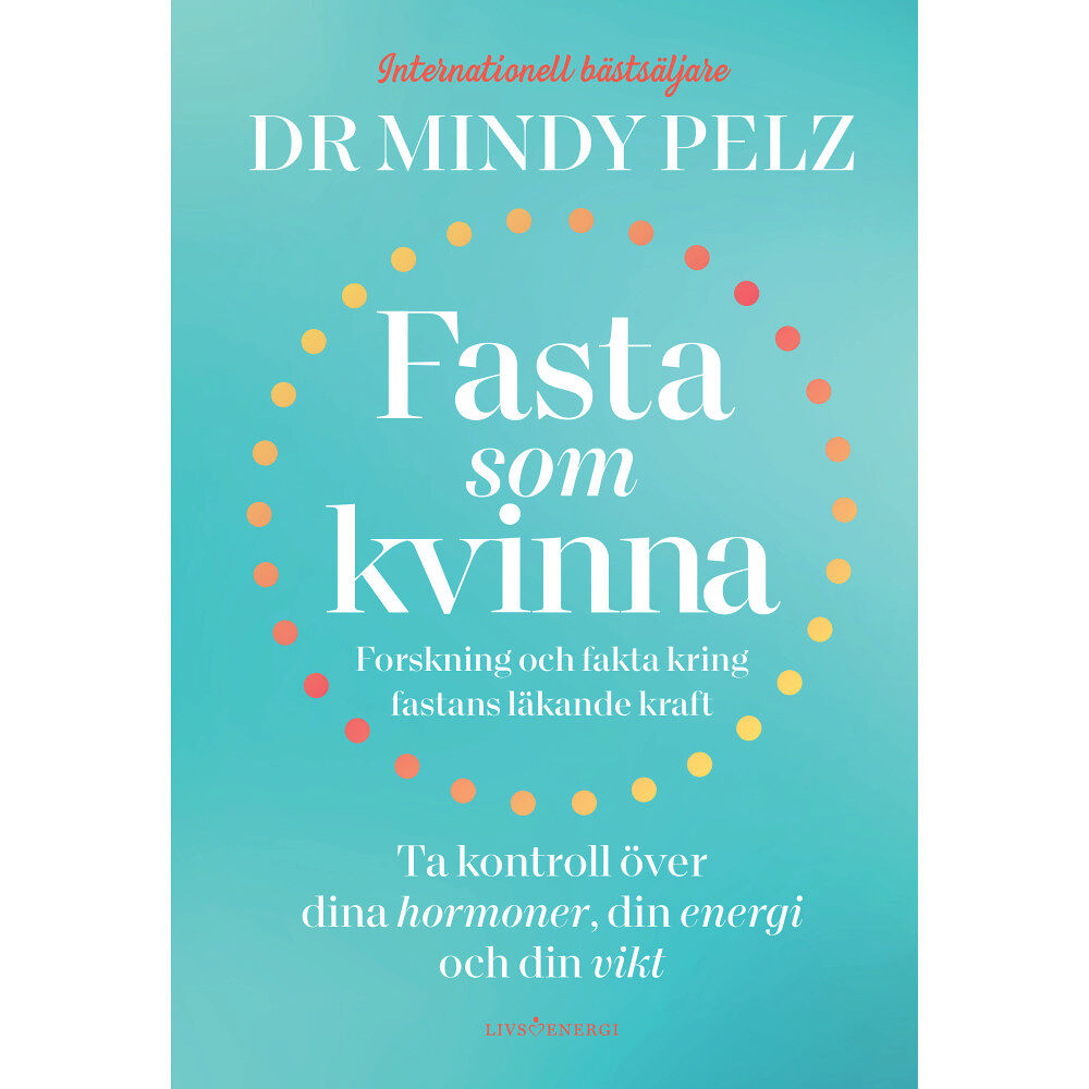 Mindy Pelz Fasta som kvinna  : forskning och fakta kring fastans läkande kraft (inbunden)