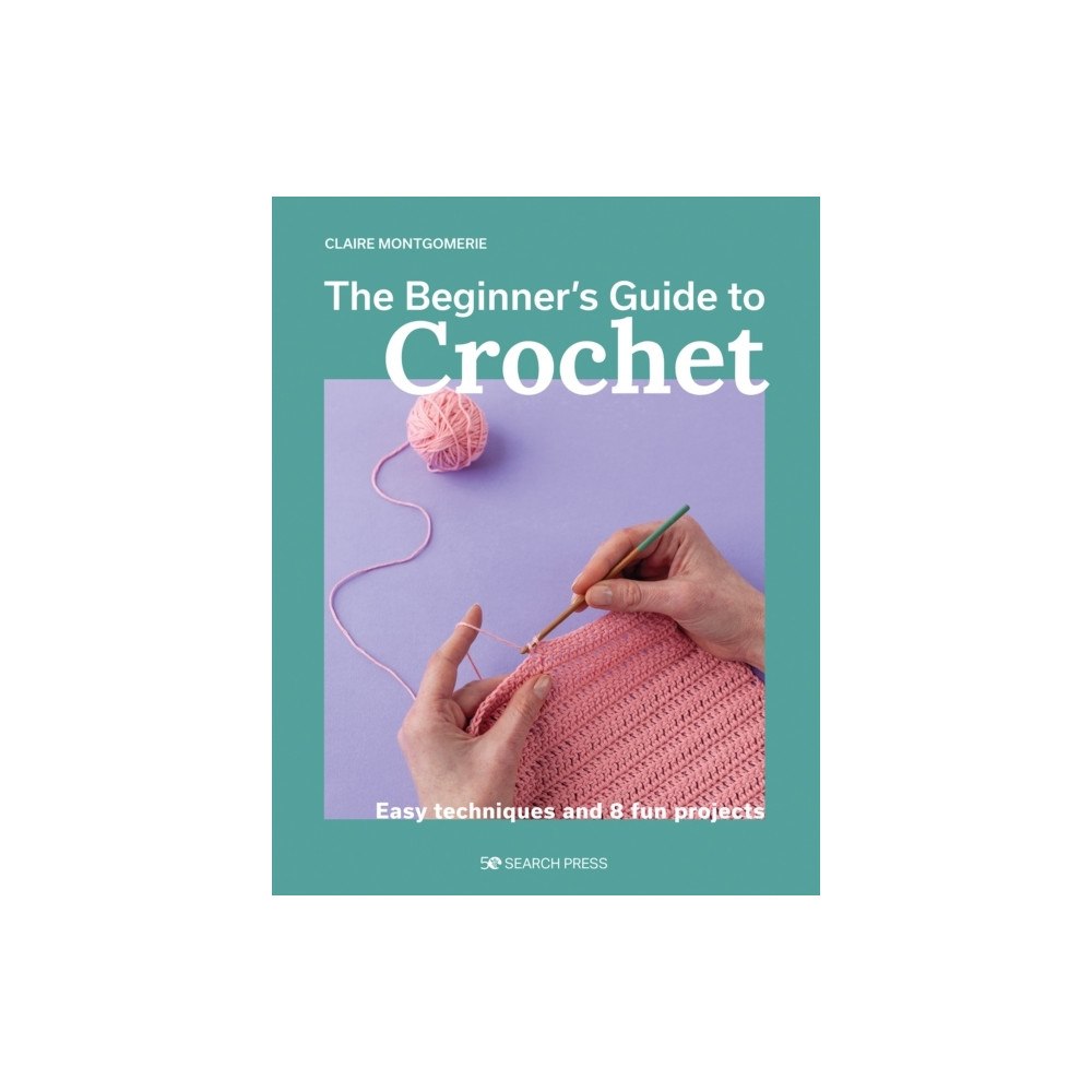 Claire Montgomerie Beginner's Guide to Crochet, The (häftad, eng)