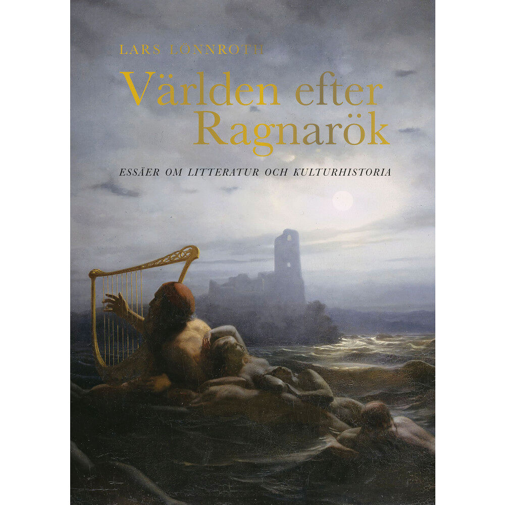 Lars Lönnroth Världen efter Ragnarök : essäer om litteratur och kulturhistoria (inbunden)