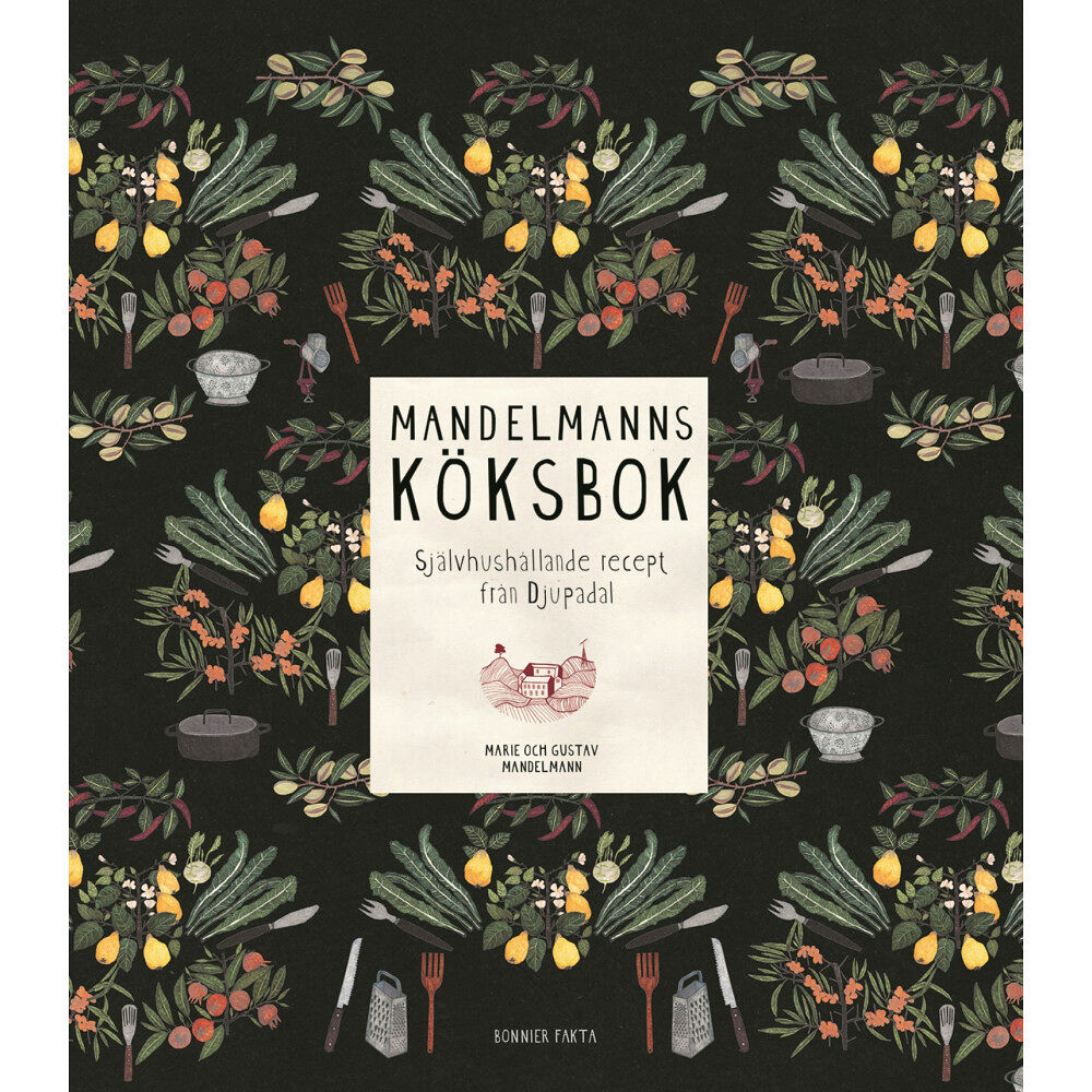 Gustav Mandelmann Mandelmanns köksbok : självhushållande recept från Djupadal (inbunden)