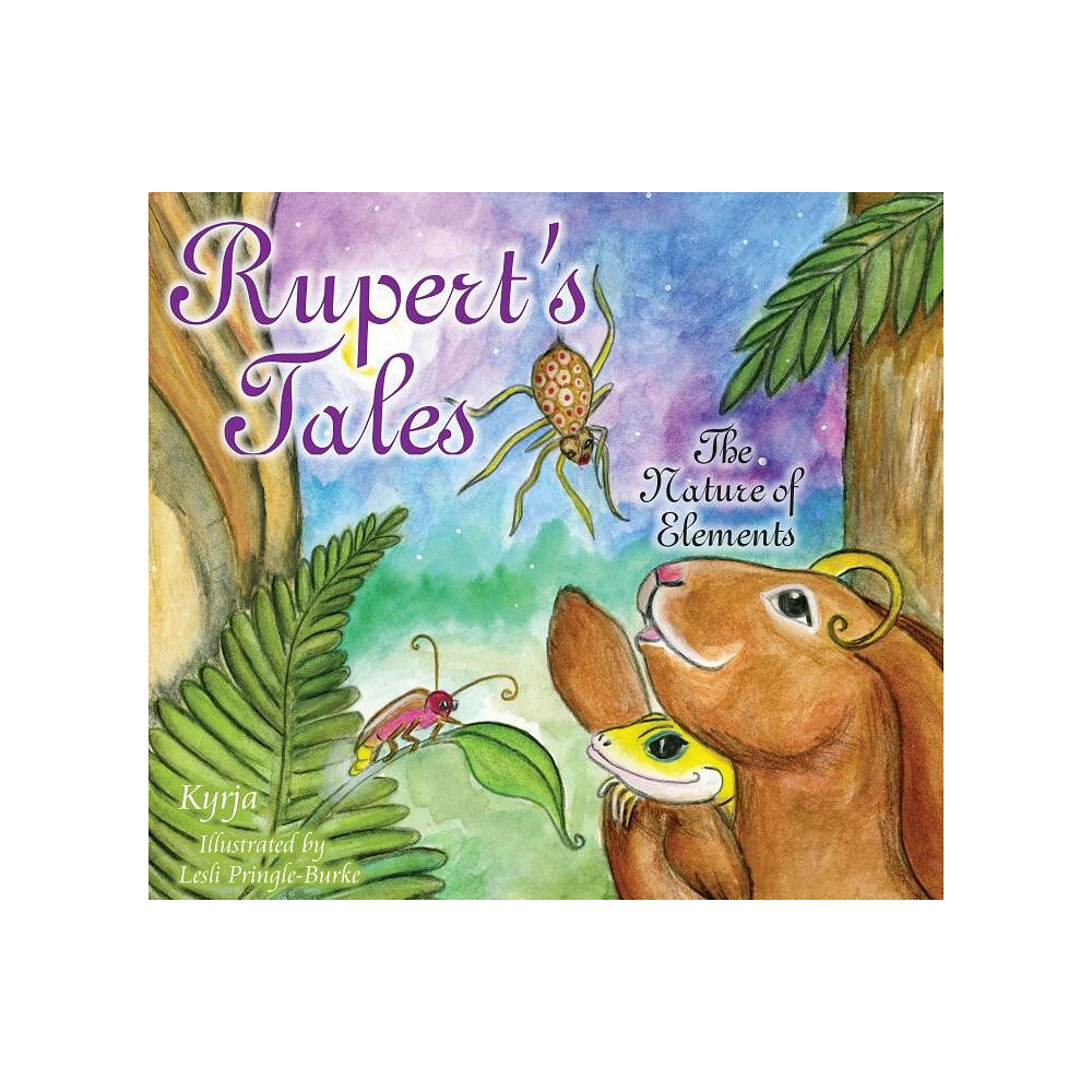 Lesli Kyrja - Pringle-Burke Ruperts tales - the nature of elements (inbunden, eng)
