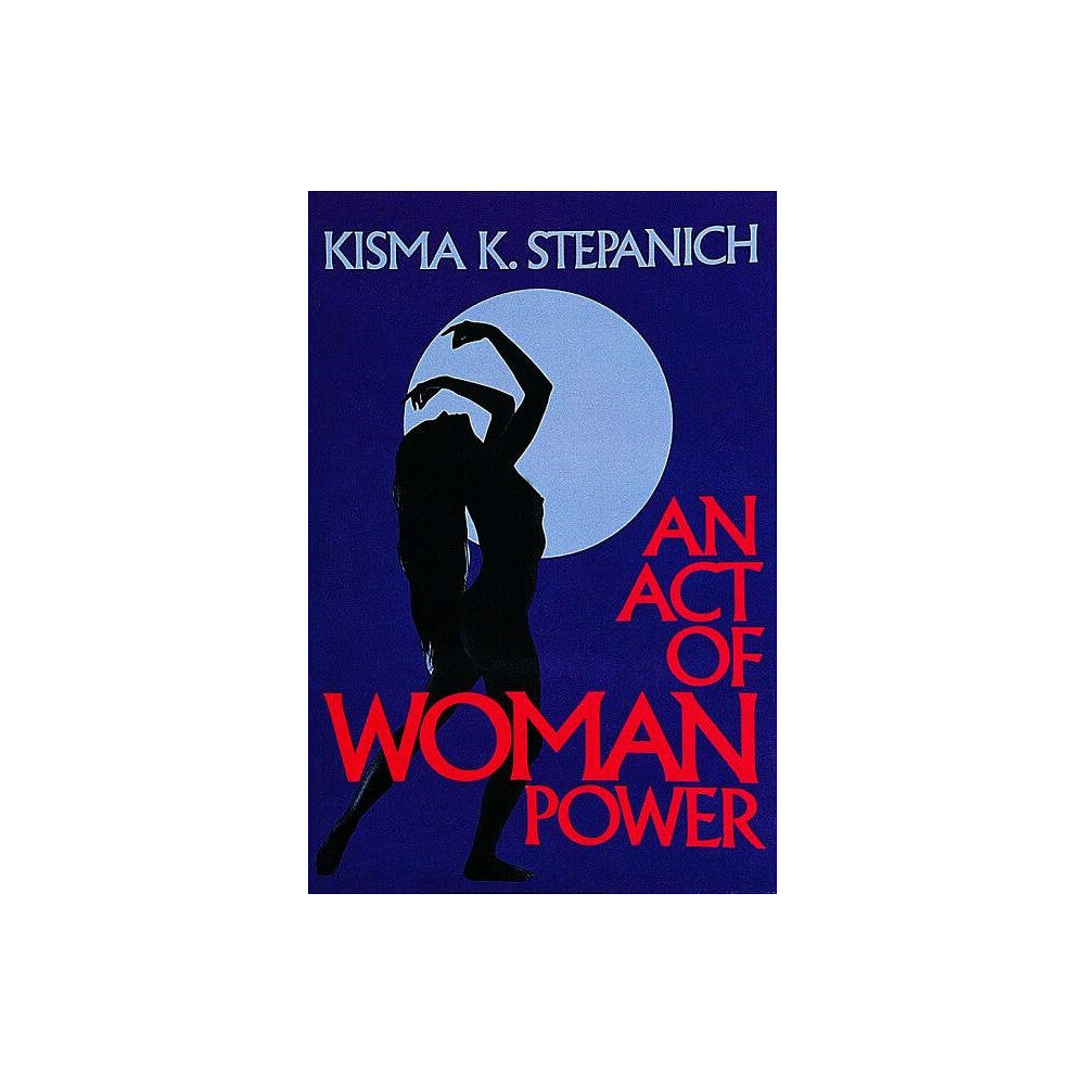 Kisma K. Stepanich Act of woman power (häftad, eng)