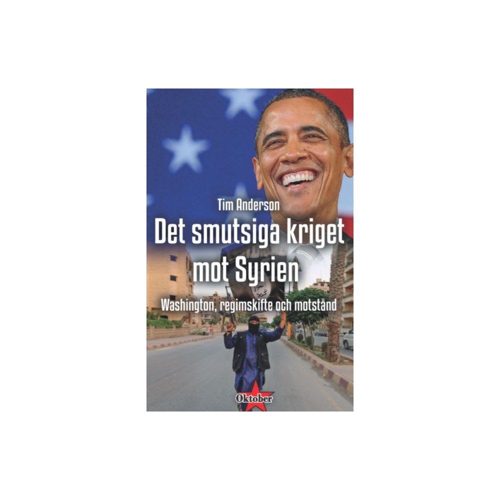 Tim Anderson Det smutsiga kriget mot Syrien (häftad)
