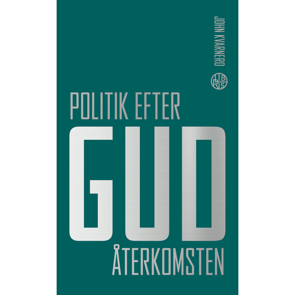 John Kvarnero Politik efter Gud : Återkomsten (pocket)