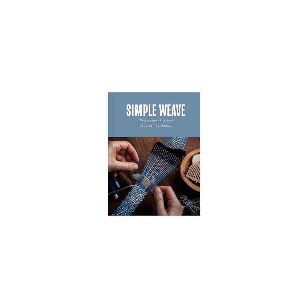 Kerstin Neumuller Simple Weave (inbunden, eng)