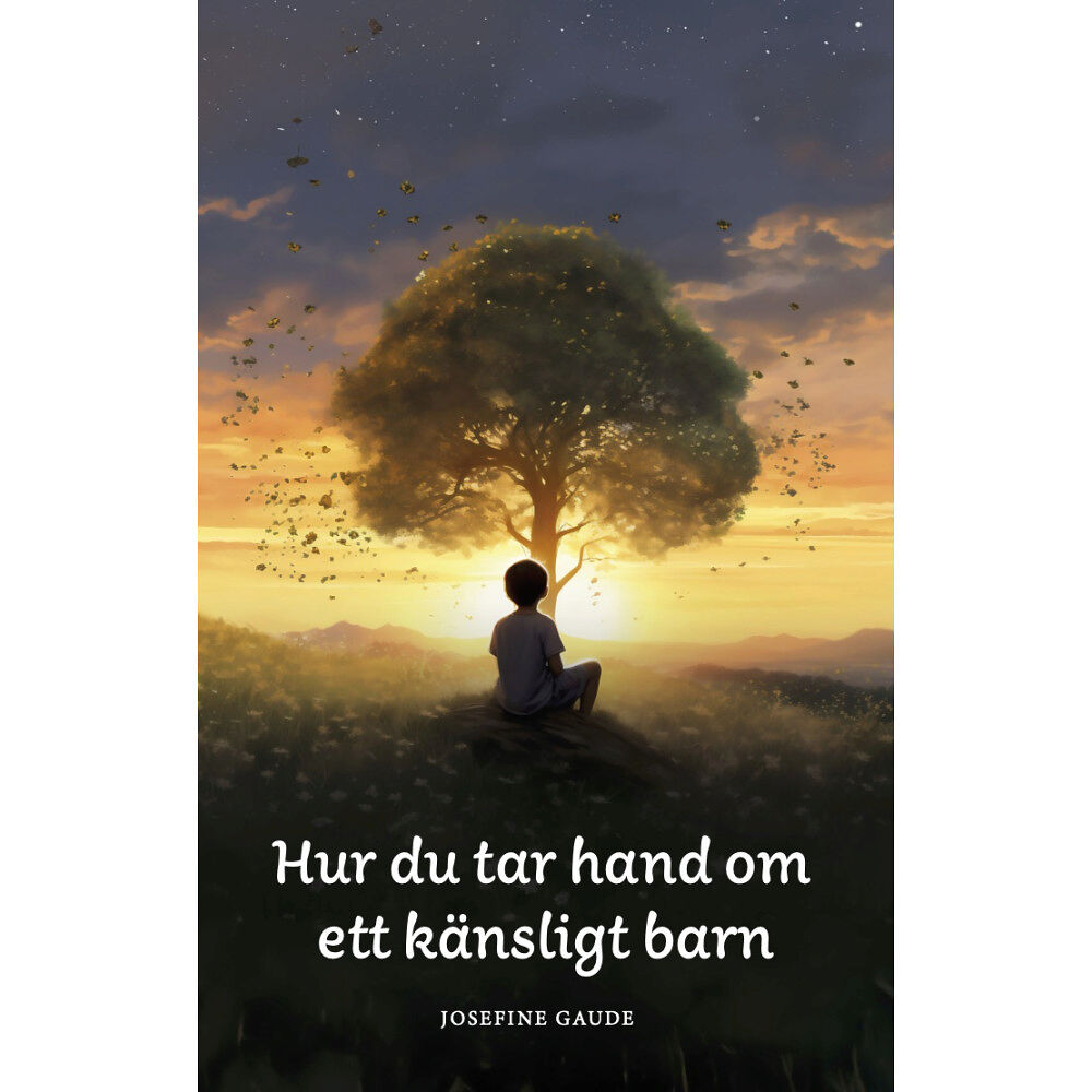 The Golden Feather Hur du tar hand om ett känsligt barn (pocket)