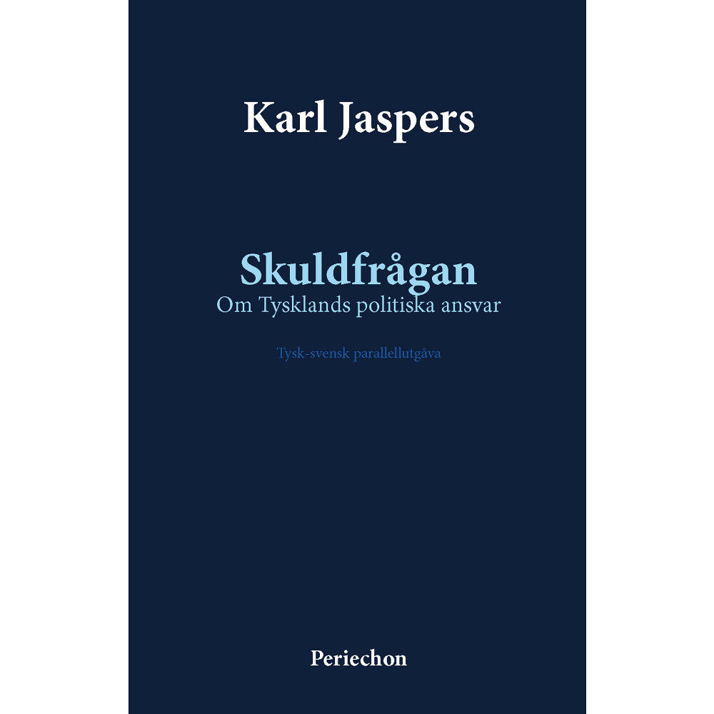 Karl Jaspers Skuldfrågan : om Tysklands politiska ansvar - tysk-svensk parallellutgåva (inbunden)