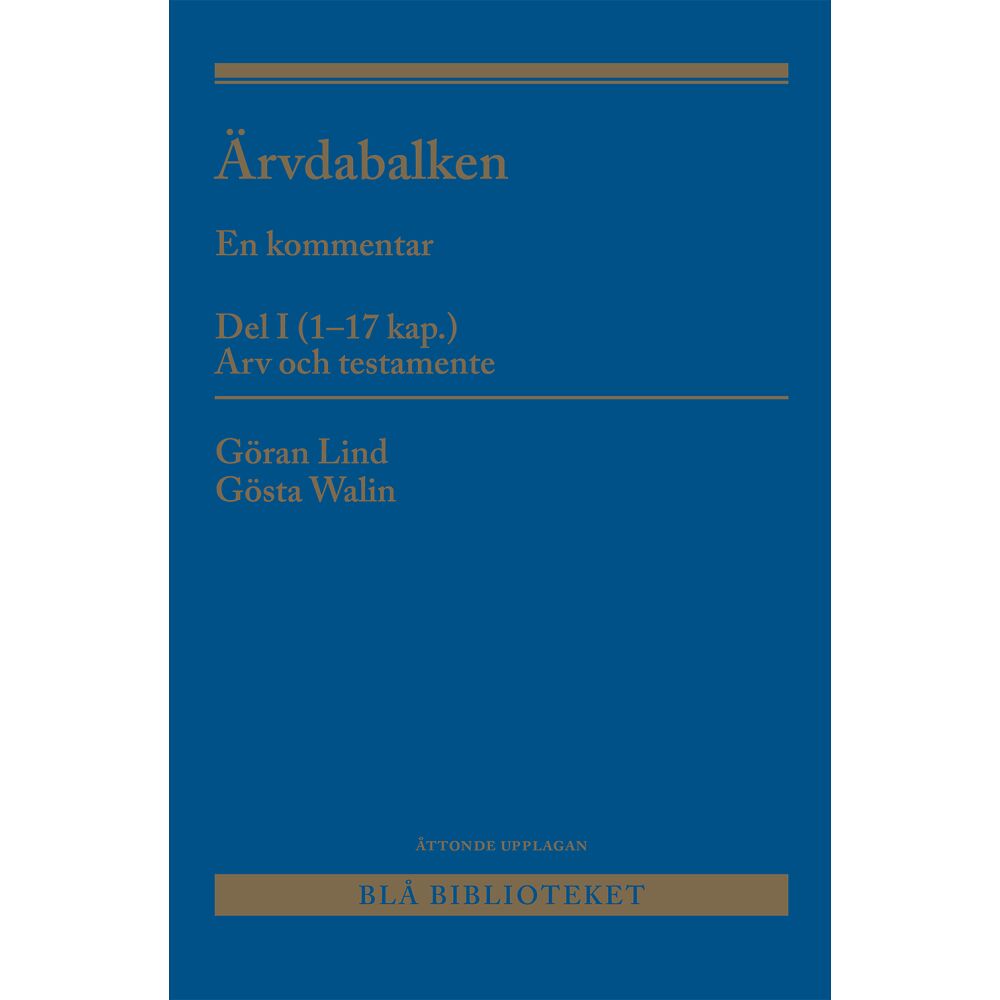 Gösta Walin Ärvdabalken : en kommentar Del I (1-17 kap.) Arv och testamente (häftad)