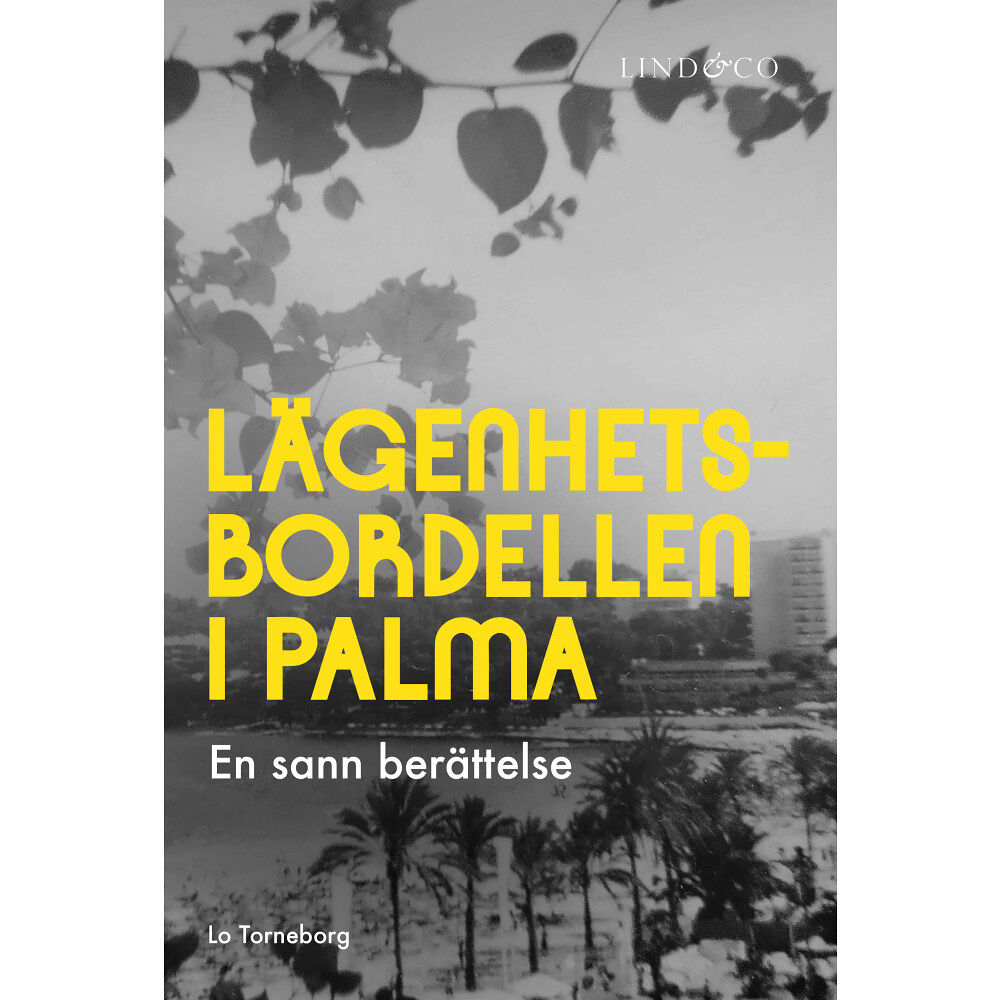 Lo Torneborg Lägenhetsbordellen i Palma : en sann berättelse (inbunden)