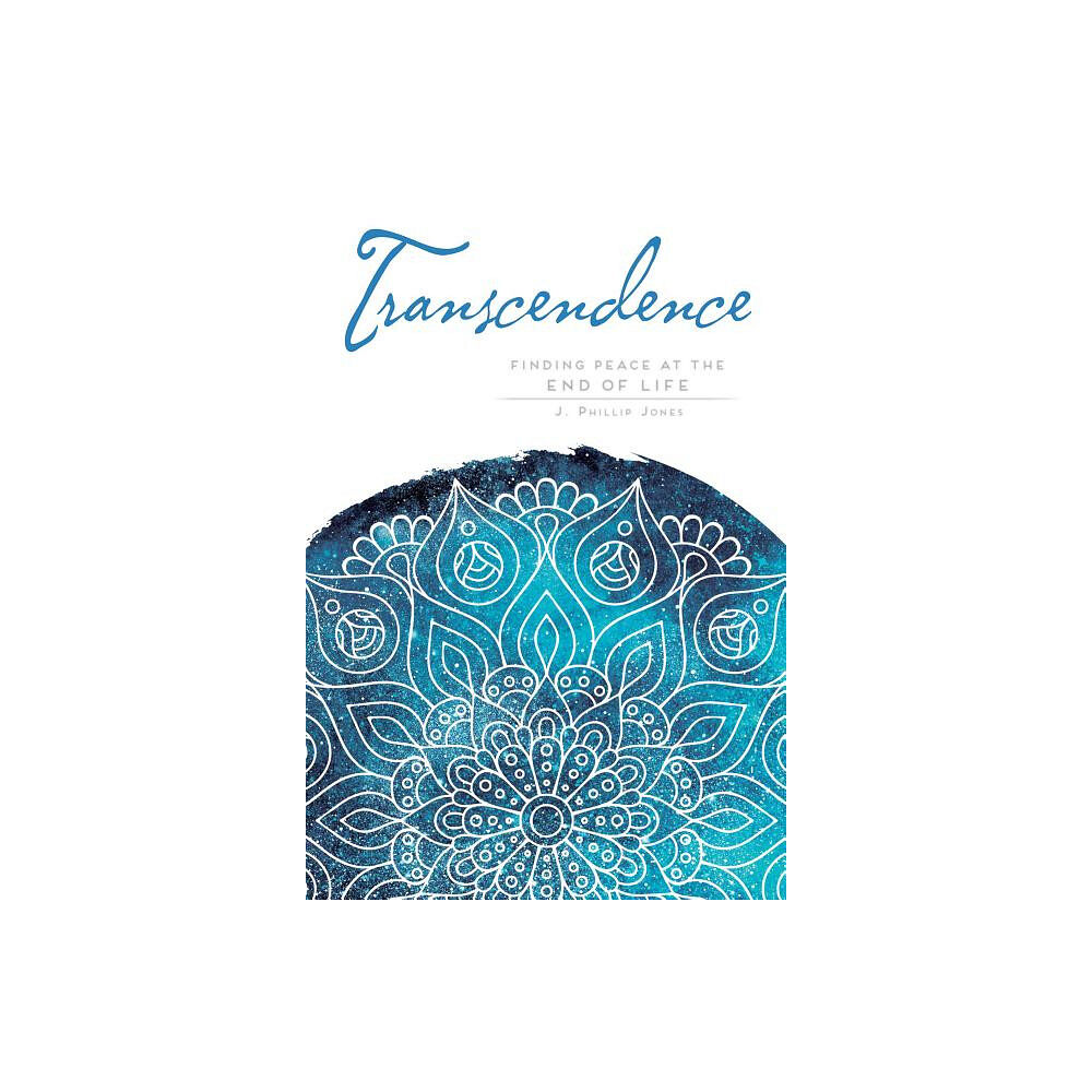 Jones J Phillip Transcendence: Finding Peace at the End of Life (Mandala Wis (häftad, eng)
