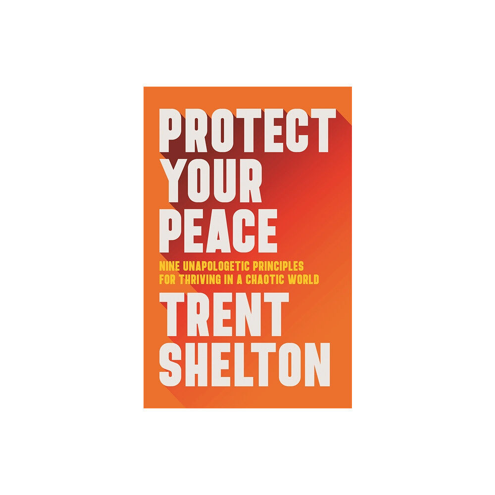 Trent Shelton Protect Your Peace (inbunden, eng)