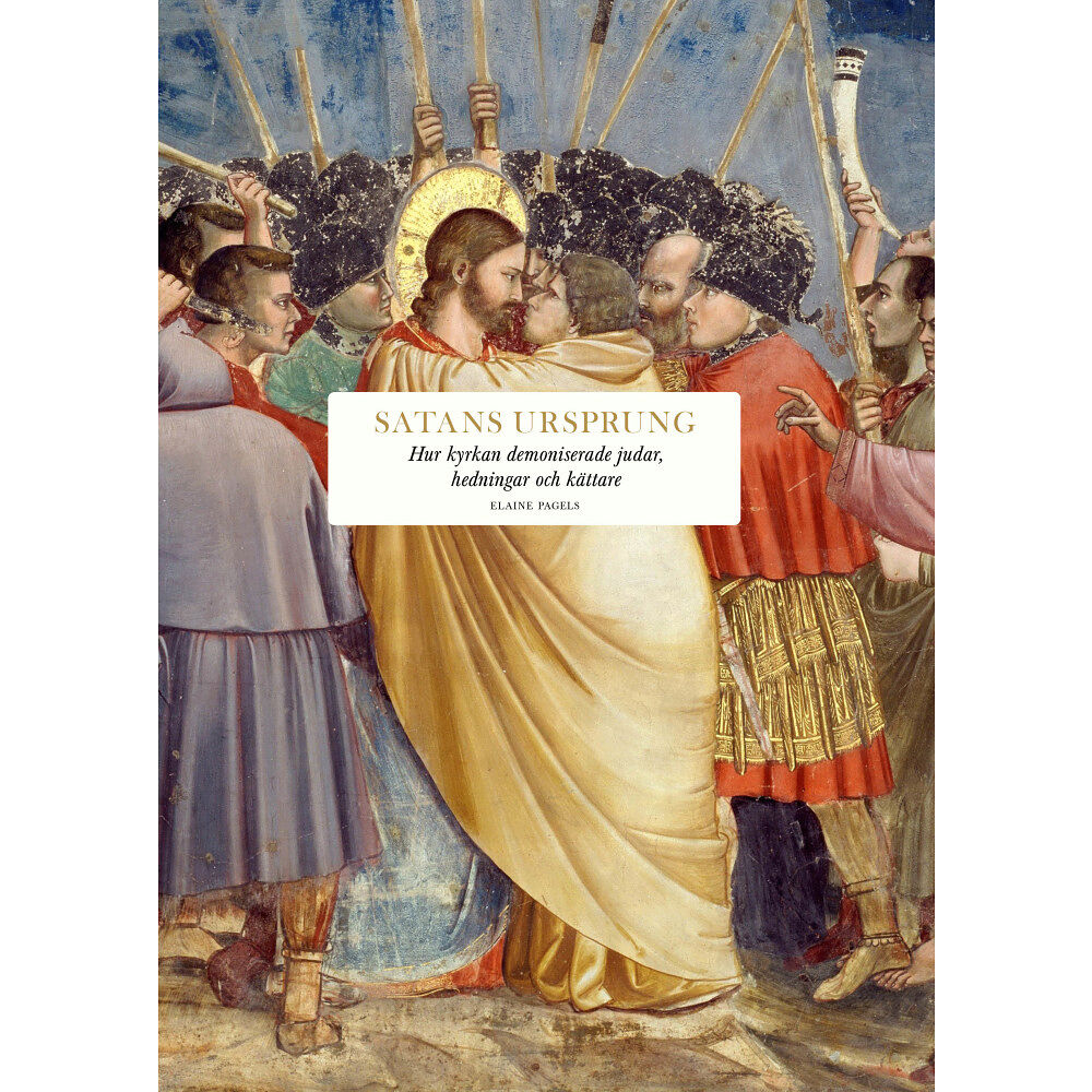 Elaine Pagels Satans ursprung : hur kyrkan demoniserade judar, hedningar och kättare (inbunden)