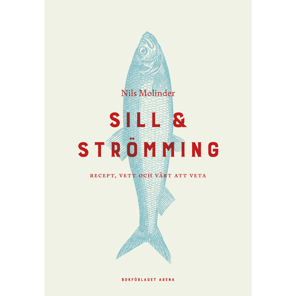 Nils Molinder Sill & strömming : recept, vett och värt att veta (inbunden)